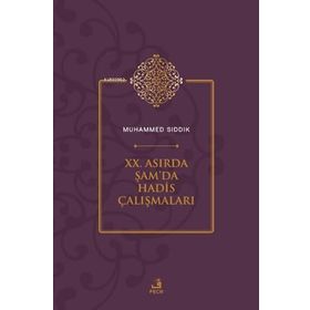XX. Asırda Şamda Hadis Çalışmaları Muhammed Sıddık