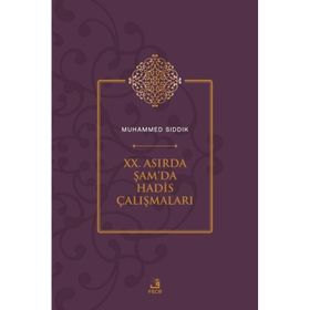 XX. Asırda Şamda Hadis Çalışmaları Muhammed Sıddık