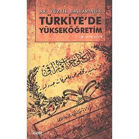 XX.YÜZYIL BAŞLARINDA TÜRKİYE'DE YÜKSEKÖĞRETİM - SEYIT TAŞER