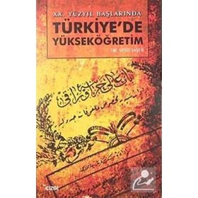 XX.YÜZYIL BAŞLARINDA TÜRKİYE'DE YÜKSEKÖĞRETİM - SEYIT TAŞER