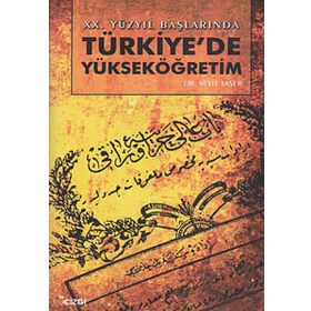 XX.YÜZYIL BAŞLARINDA TÜRKİYE'DE YÜKSEKÖĞRETİM - SEYIT TAŞER