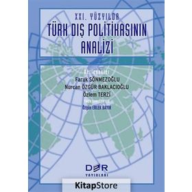 XXI. YÜZYILDA TÜRK DIŞ POLİTİKASININ ANALIZI - FARUK SÖNMEZOĞLU;NURCAN ÖZGÜR BAKLACIOĞLU;ÖZLEM TERZI