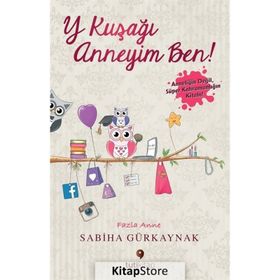 Y Kuşağı Anneyim Ben - Sabiha Gürkaynak