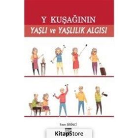 Y Kuşağının Yaşlı Ve Yaşlılık Algısı - Emre Birinci