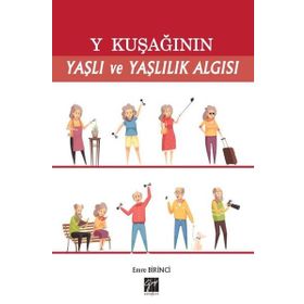 Y Kuşağının Yaşlı Ve Yaşlılık Algısı - Emre Birinci