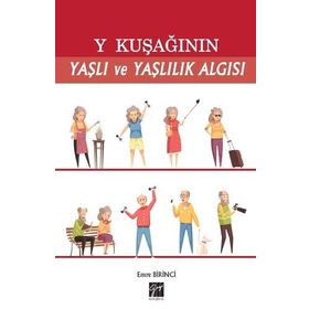Y Kuşağının Yaşlı Ve Yaşlılık Algısı - Emre Birinci