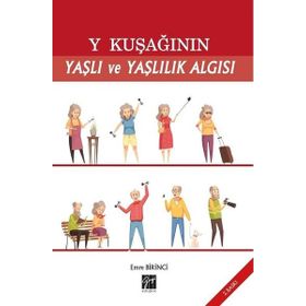 Y Kuşağının Yaşlı Ve Yaşlılık Algısı - Emre Birinci