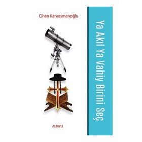 Ya Akıl Ya Vahiy Birini Seç - Cihn Karaosmnoğlu - Altaylı Yayınları