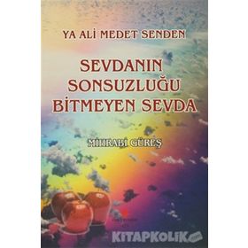 Ya Ali Medet Senden Sevdanın Sonsuzluğu Bitmeyen Sevda - Mihrabi Güreş