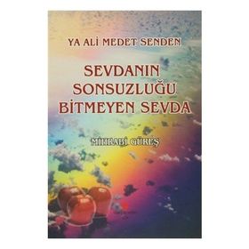 Ya Ali Medet Senden Sevdanın Sonsuzluğu Bitmeyen Sevda - Mihrabi Güreş