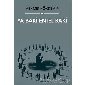 Ya Baki Entel Baki - Mehmet Kökdemir - Sokak Kitapları Yayınları