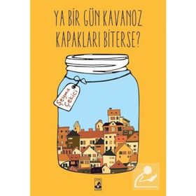Ya Bir Gün Kavanoz Kapakları Biterse? - Şeyma Çekici