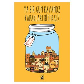 Ya Bir Gün Kavanoz Kapakları Biterse? - Şeyma Çekici
