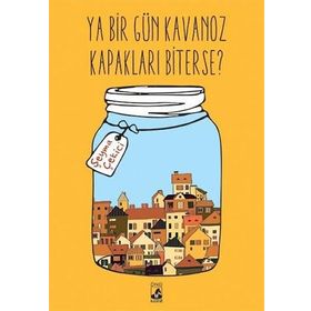 Ya Bir Gün Kavanoz Kapakları Biterse? - Şeyma Çekici