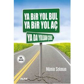 YA BIR YOL BUL YA BIR YOL AÇ YA DA YOLDAN ÇEKİL - MÜMİN SEKMAN