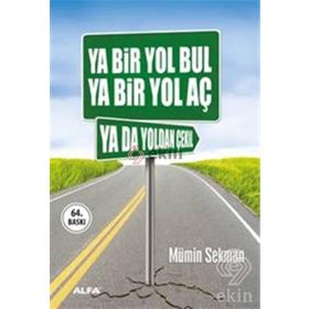 YA BIR YOL BUL YA BIR YOL AÇ YA DA YOLDAN ÇEKİL - MÜMİN SEKMAN