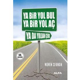 YA BIR YOL BUL YA BIR YOL AÇ YA DA YOLDAN ÇEKİL - MÜMİN SEKMAN