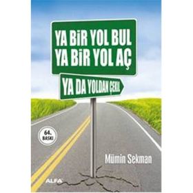 YA BIR YOL BUL YA BIR YOL AÇ YA DA YOLDAN ÇEKİL - MÜMİN SEKMAN