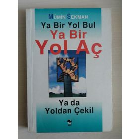 YA BIR YOL BUL YA BIR YOL AÇ YA DA YOLDAN ÇEKİL - MÜMİN SEKMAN