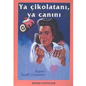 YA ÇİKOLATANI, YA CANINI - KAREN SCALF LINAMEN