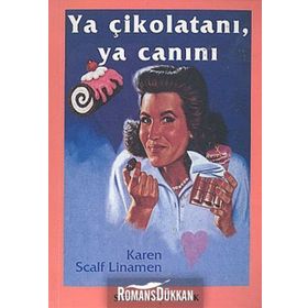 YA ÇİKOLATANI, YA CANINI - KAREN SCALF LINAMEN