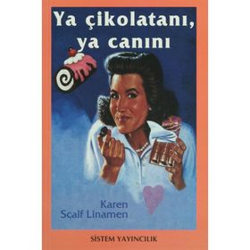 YA ÇİKOLATANI, YA CANINI - KAREN SCALF LINAMEN