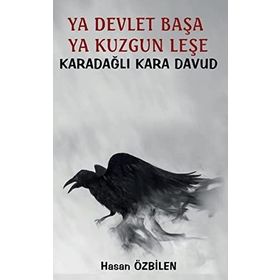 Ya Devlet Başa Ya Kuzgun Leşe - Karadağlı Kara Davud - Hasan Özbilen