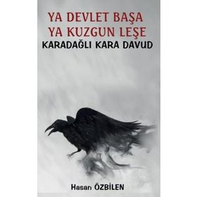 Ya Devlet Başa Ya Kuzgun Leşe - Karadağlı Kara Davud - Hasan Özbilen