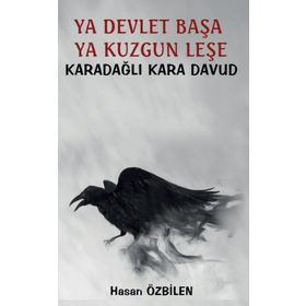Ya Devlet Başa Ya Kuzgun Leşe - Karadağlı Kara Davud - Hasan Özbilen