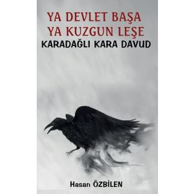Ya Devlet Başa Ya Kuzgun Leşe - Karadağlı Kara Davud - Hasan Özbilen