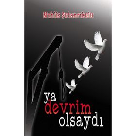 Ya Devrim Olsaydı - Muhlis Şutanrıkulu