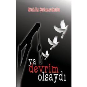 Ya Devrim Olsaydı - Muhlis Şutanrıkulu
