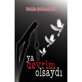 Ya Devrim Olsaydı - Muhlis Şutanrıkulu