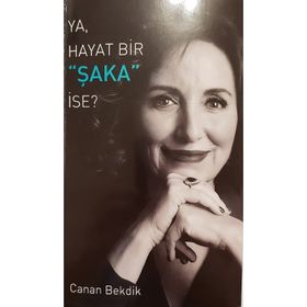 Ya Hayat Bir Şaka İse? - Canan Bekdik