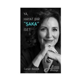 Ya Hayat Bir Şaka İse? - Canan Bekdik