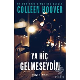 Ya Hiç Gelmeseydin - Colleen Hoover