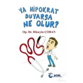 Ya Hipokrat Duyarsa!- Hüseyin Çoban