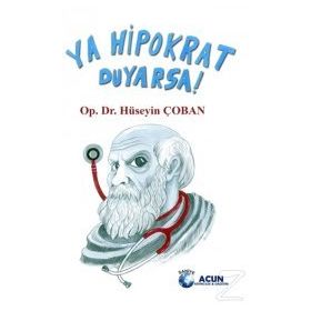 Ya Hipokrat Duyarsa!- Hüseyin Çoban