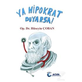 Ya Hipokrat Duyarsa!- Hüseyin Çoban