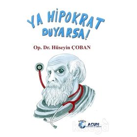 Ya Hipokrat Duyarsa!- Hüseyin Çoban