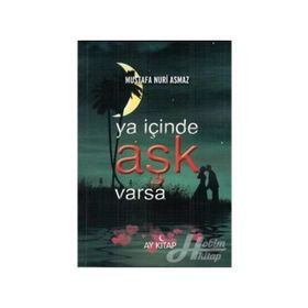 Ya İçinde Aşk Varsa - Mustafa Nuri Asmaz