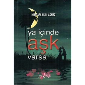 Ya İçinde Aşk Varsa - Mustafa Nuri Asmaz