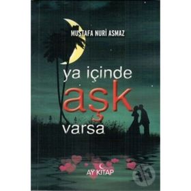 Ya İçinde Aşk Varsa - Mustafa Nuri Asmaz