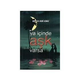 Ya İçinde Aşk Varsa - Mustafa Nuri Asmaz