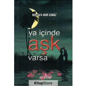 Ya İçinde Aşk Varsa - Mustafa Nuri Asmaz