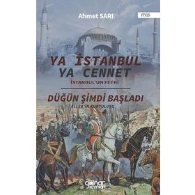 Ya İstanbul Ya Cennet - İstanbul'un Fethi - Ahmet Sarı