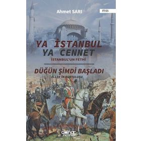 Ya İstanbul Ya Cennet - İstanbul'un Fethi - Ahmet Sarı