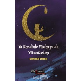 Ya Kendinle Yüzleş Ya da Yüzsüzleş - Gökhan Söz