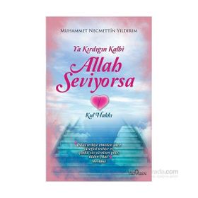 Ya Kırdığın Kalbi Allah Seviyorsa - Muhemmed Necmettin Yıldırım