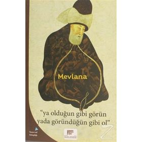 Ya Olduğun Gibi Görün Yada Göründüğün Gibi Ol - Mevlana Celaleddin Rumi
